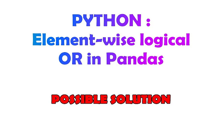 PYTHON : Element-wise logical OR in Pandas