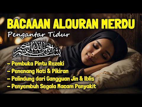 Al Quran Merdu Pengantar Tidur Surah Al Mulk, Ar Rahman, Al Waqiah, Penenang Hati & Pikiran