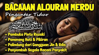 Al Quran Merdu Pengantar Tidur Surah Al Mulk, Ar Rahman, Al Waqiah, Penenang Hati \u0026 Pikiran