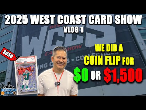 WE DID A COIN FLIP for FREE or DOUBLE COMPS! 2025 West Coast Card Show (WCCS) - VLOG 1