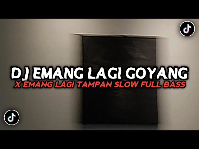 DJ EMANG LAGI GOYANG X EMANG LAGI TAMPAN SLOW FULL BASS VIRAL TIKTOK class=