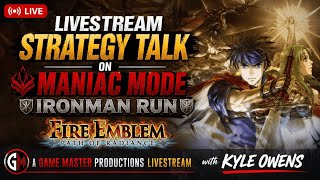Pt. 1 - Livestream Strategy Talk on Maniac Mode Ironman Run (Fire Emblem - Path of Radiance)
