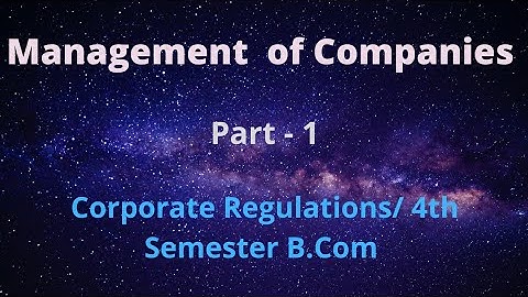 Management of Companies / Corporate Regulations / B.Com - Part 1