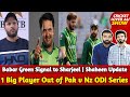 1 Big Player Out of Pak v Nz ODI Series | Babar Green Signal to Sharjeel | Big Update on Shaheen