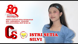 ISTRI SETIA  - SILVI (COVER) LIVE CS MUSIK HUT RI KE 80 DESA SUKAMANAH AGRABINTA CIANJUR