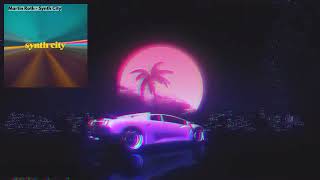 『SynthWave』Martin Roth - Synth City