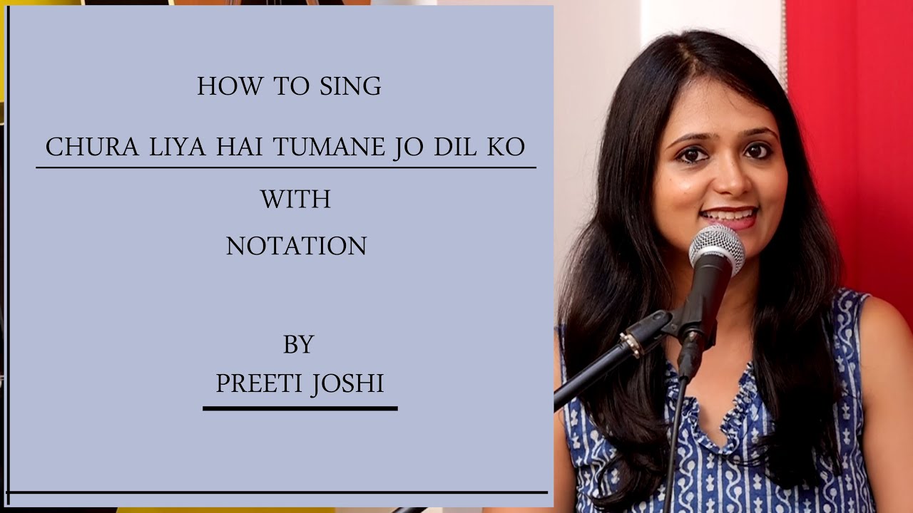 How To Sing | Chura Liya Hai Tumne Jo Dil Ko | By Preeti Joshi |With Notation |Song Tutorial