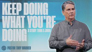 Keep Doing What You're Doing! | 3 John 1-14 | Troy Warner