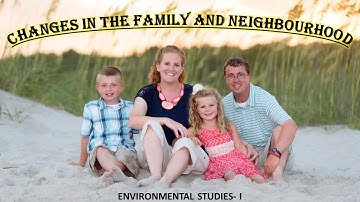 EVS 1 (STD IV):18: CHANGES IN THE FAMILY AND NEIGHBOURHOOD