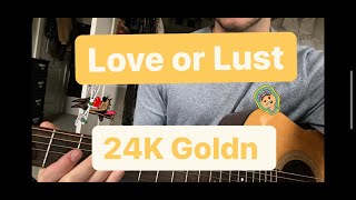 Love Or Lust-24K Goldn Guitar Lesson