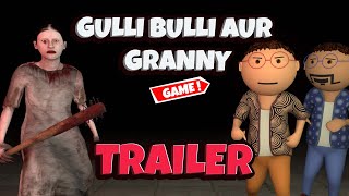 Gulli Bulli Aur Granny Game Trailer