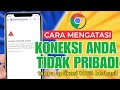 Cara Mengatasi Koneksi Anda Tidak Pribadi di Google Chrome | ERR_CERT 2026