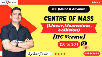 HC Verma COM Linear,Momentum ,Collision Qus 16 to 30 for JEE Physics (Mains & Advance) | JEE T POINT