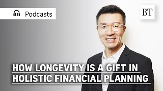 How longevity is a gift in holistic financial planning | WealthBT