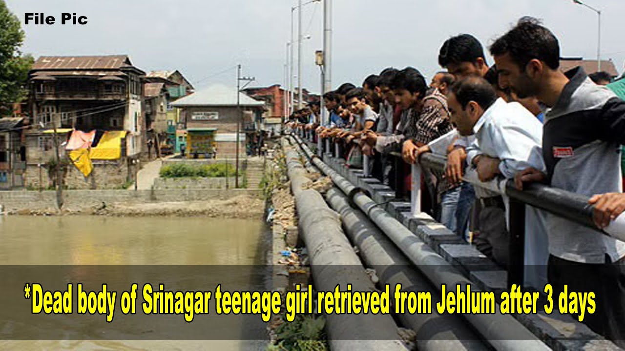 Dea_d body of Srinagar teenage girl retrieved from Jehlum after 3 days ...