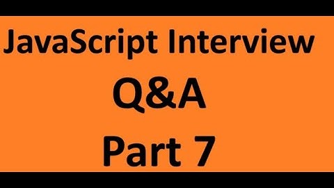 JavaScript Interview Q&A: Test your JavaScript Skills : Part 7
