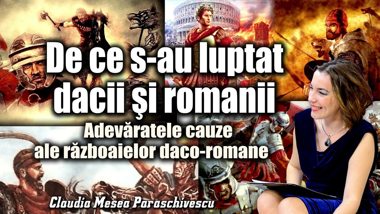 De ce s-au luptat dacii si romanii * Adevaratele cauze ale razboaielor daco-romane