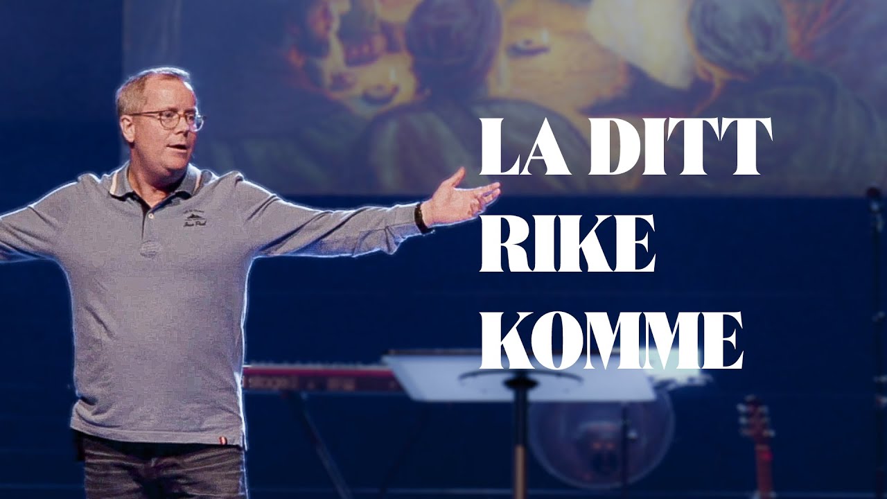 La ditt rike komme Daniel Egeli YouTube