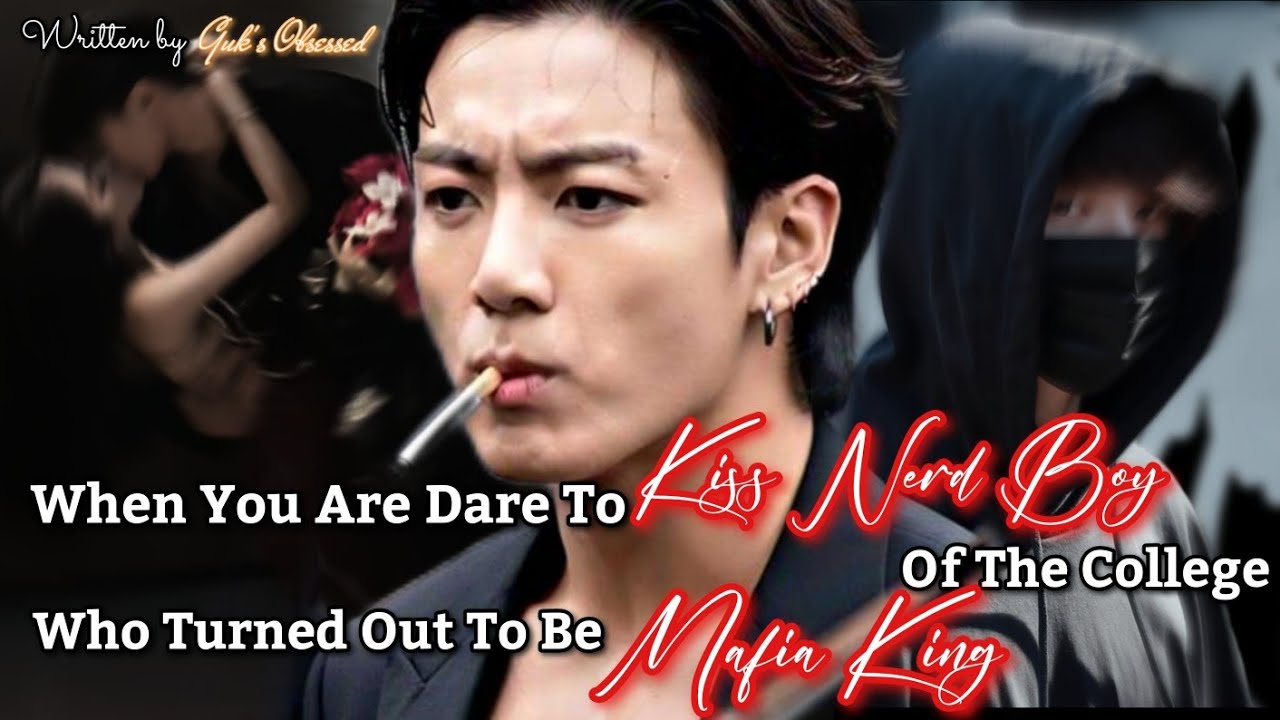 Когда ты осмелился поцеловать зануду из колледжа, который оказался королём мафии | Чонгук фф | bt...
