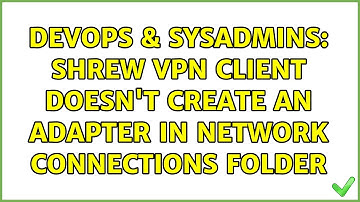 DevOps & SysAdmins: Shrew VPN client doesn