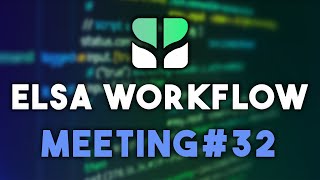 Elsa Workflows Community Meeting 32