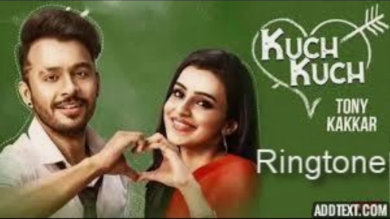 Tony Kakkar Kuch Kuch Hota Hai Ringtone Youtube tony kakkar kuch kuch hota hai ringtone