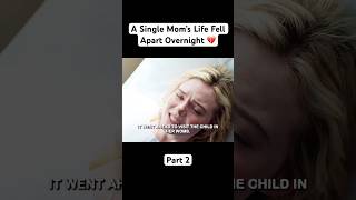 A Single Mom’s Life Fell Apart Overnight 💔 #shorts #trending #movierecap