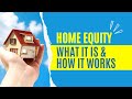 How Does Home Equity Work?