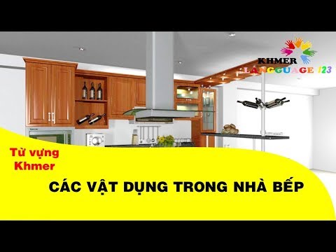 Video Từ vựng Khmer - Chủ đề: CÁC VẬT DỤNG TRONG NHÀ BẾP |... - youtube