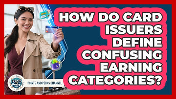 How Do Card Issuers Define Confusing Earning Categories? - Points and Perks Channel