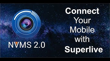 How To Connect mobile with superlive (NVMS 2.0)