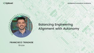 Balancing Engineering Alignment with Autonomy: Francisco Trindade, VP Engineering at Braze