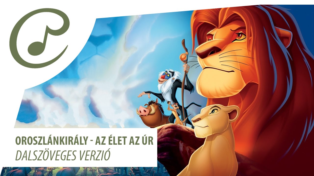 Oroszlánkirály - Az élet az úr (dalszöveggel - lyrics video)