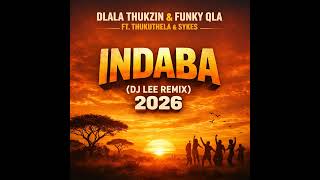 Dlala Thukzin U0026 Funky Qla Ft Thukuthela U0026 Sykes  Indaba dj Lee Remix2026