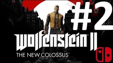 Wolfenstein II: The New Colossus - Playthrough (No Commentary - Nintendo Switch) - Part #2