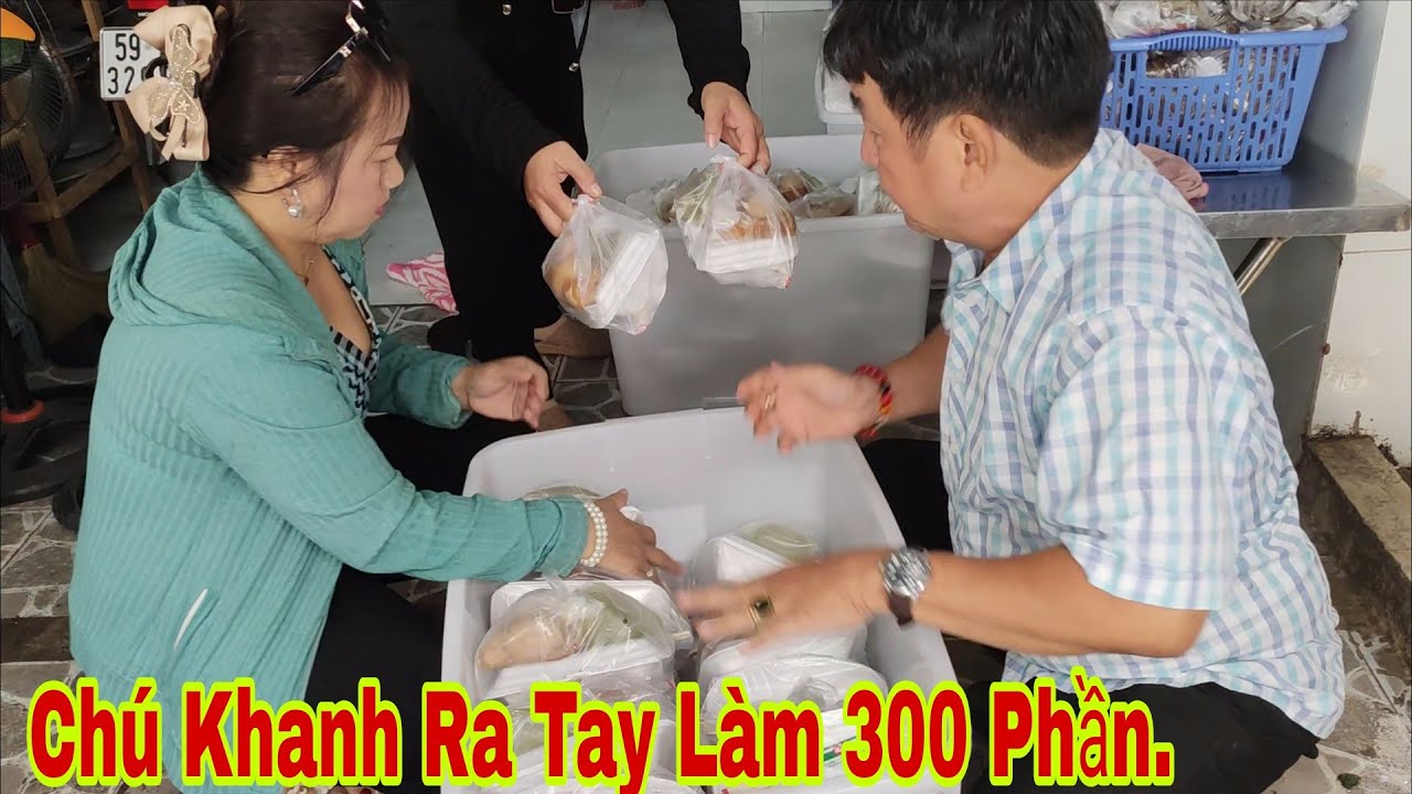 Chú Khanh Làm 300 Phần.200 Phần 100 Phần Bánh Giò.Phát Bệnh Viện 