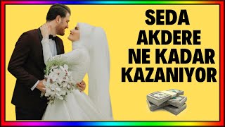 Seda Akdere Ki Ne Kadar Kazaniyor ?
