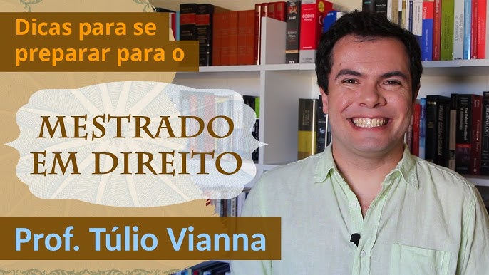 Prova Escrita e Oral do Mestrado em Direito - Como se preparar - Prof.  Túlio Vianna (Direito - UFMG) 