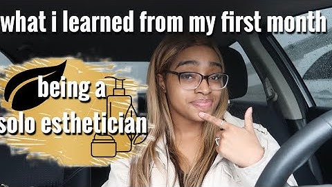 WHAT I LEARNED MY FIRST MONTH OF BEING A SOLO ESTHETICIAN