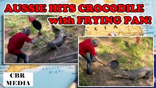 AWESOME STUFF : AUSSIE MAN HITS CROCODILE WITH FRYING PAN