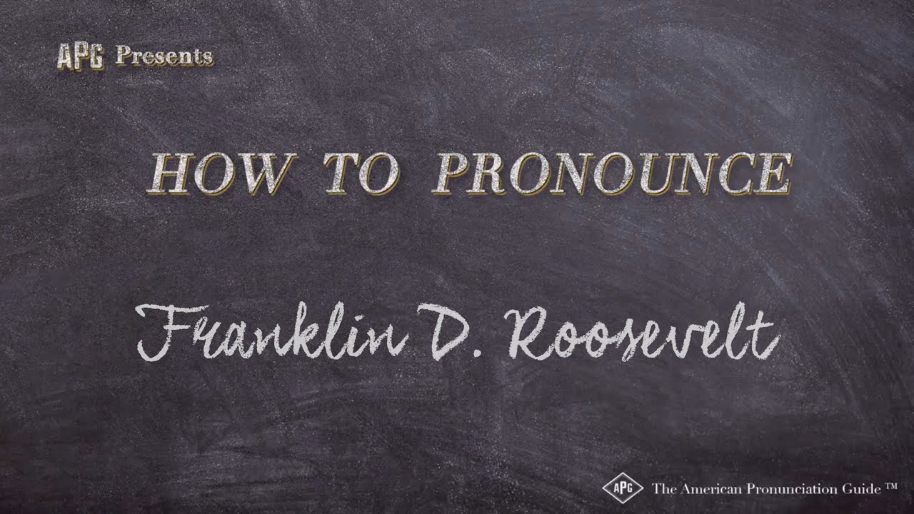How To Pronounce Franklin Roosevelt