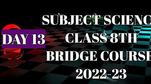DAY 13।। SCIENCE।। CLASS 8।। ACTIVITY SHEET ।। BRIDGE COURSE।। 2022-23।। SOLUTION।।ANSWERS।।