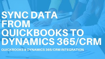 Sync Data from Intuit QuickBooks to Microsoft Dynamics CRM/365