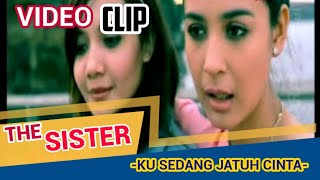 The Sister - Ku Sedang Jatuh Cinta.mp4