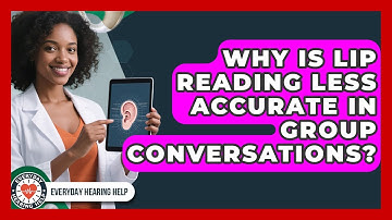 Why Is Lip Reading Less Accurate in Group Conversations? | Everyday Hearing Help News