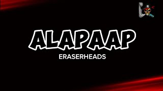 ALAPAAP - ERASERHEADS (HD KARAOKE)