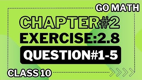 Math10 Class - Chapter 2 | Exercise 2.8|Question #1-5 | Go Math |
