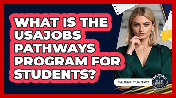 What Is The USAJOBS Pathways Program For Students? - Civil Service Study Center