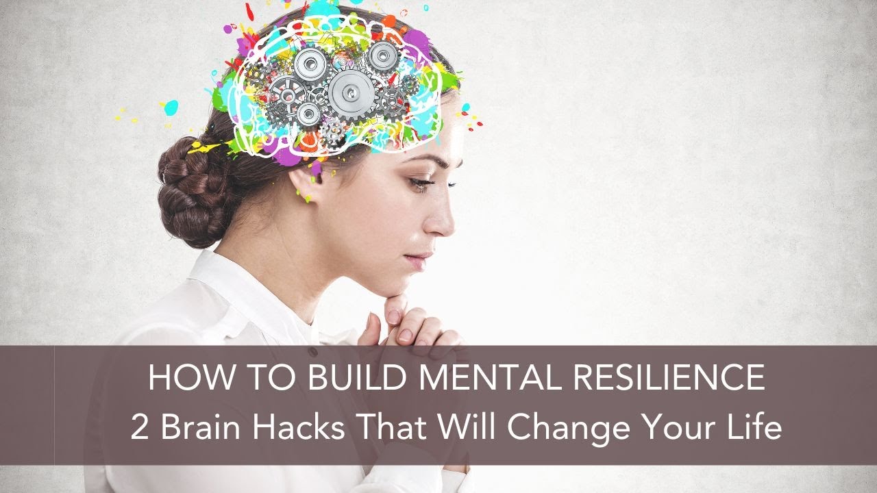 2 Brains Hacks for Building Mental Resilience