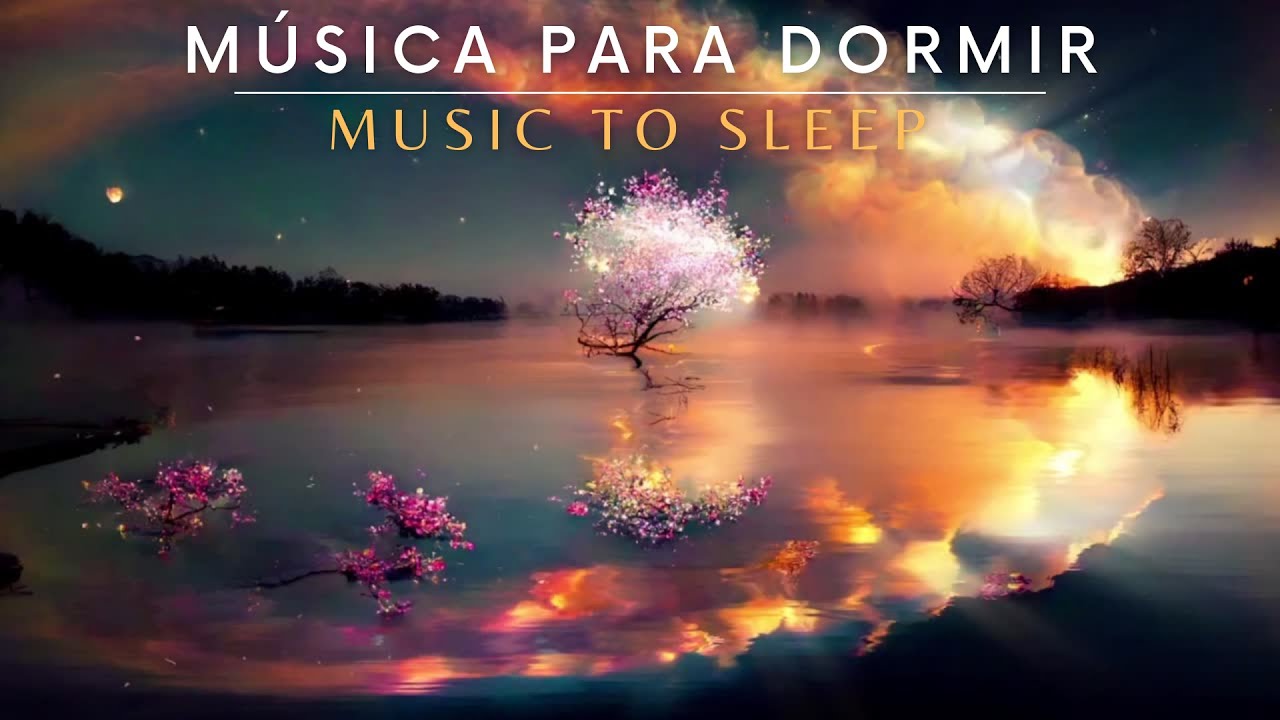 MÚSICA PARA DORMIR | MUSIC TO SLEEP | 1 HORA DE MÚSICA RELAXANTE ...